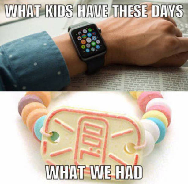 90s candy watch - What Kids Have These Days What We Had