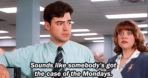 office space monday gif - Sounds somebody's got the case of the Mondays.