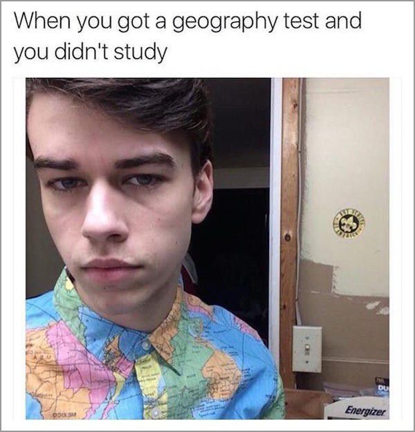 you have a geography test and didn t study - When you got a geography test and you didn't study Energizer
