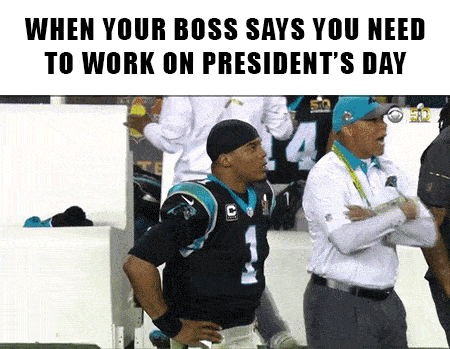 cam newton gif super bowl - When Your Boss Says You Need To Work On President'S Day C