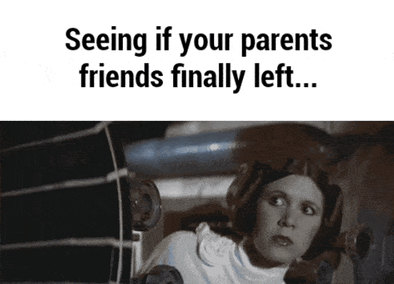 human behavior - Seeing if your parents friends finally left...