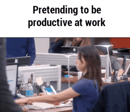 pretending to work gif - Pretending to be productive at work