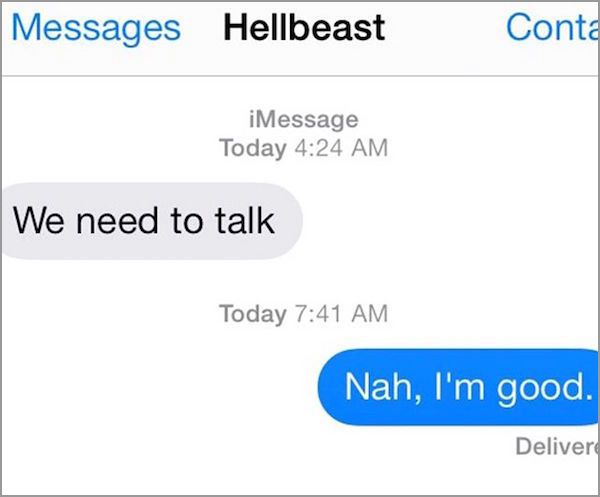Messages Hellbeast Conta iMessage Today We need to talk Today Nah, I'm good. Deliver