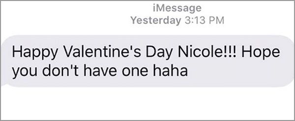 document - iMessage Yesterday Happy Valentine's Day Nicole!!! Hope you don't have one haha