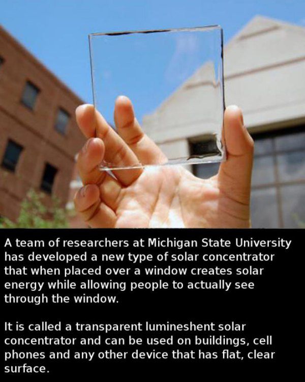 clear as glass - A team of researchers at Michigan State University has developed a new type of solar concentrator that when placed over a window creates solar energy while allowing people to actually see through the window. It is called a transparent lum