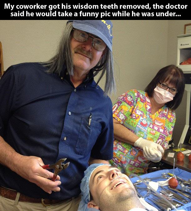 Physician - My coworker got his wisdom teeth removed, the doctor said he would take a funny pic while he was under...