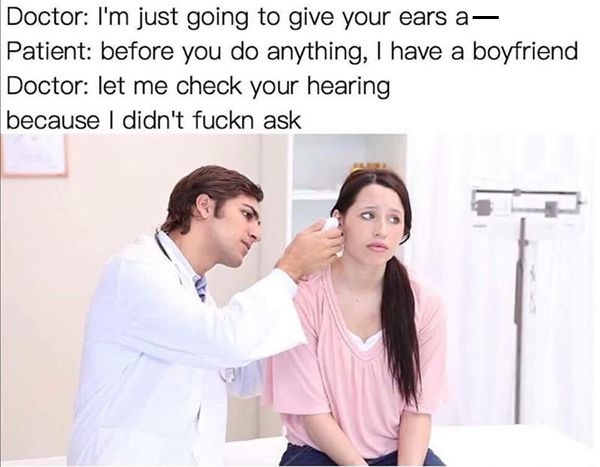 funny meme about doctor checking girl's ears and she is all I HAVE A BOYFRIEND