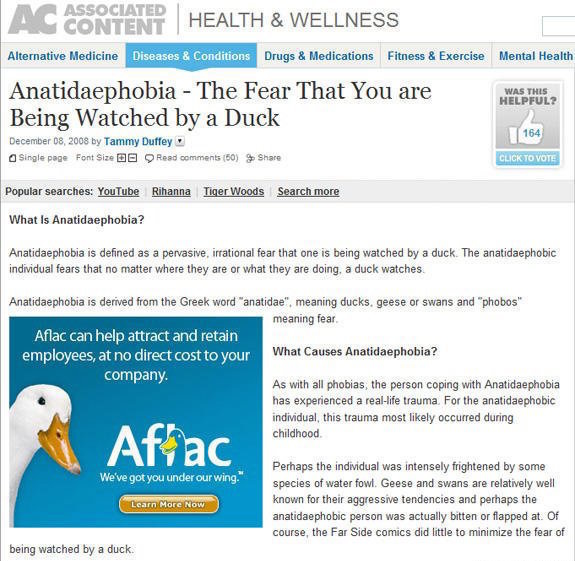 fear of being watched by a duck - Associated Content Health & Wellness Alternative Medicine Diseases & Conditions Drugs & Medications Fitness & Exercise Mental Health Was This Helpful? Anatidaephobia The Fear That You are Being Watched by a Duck by Tammy 