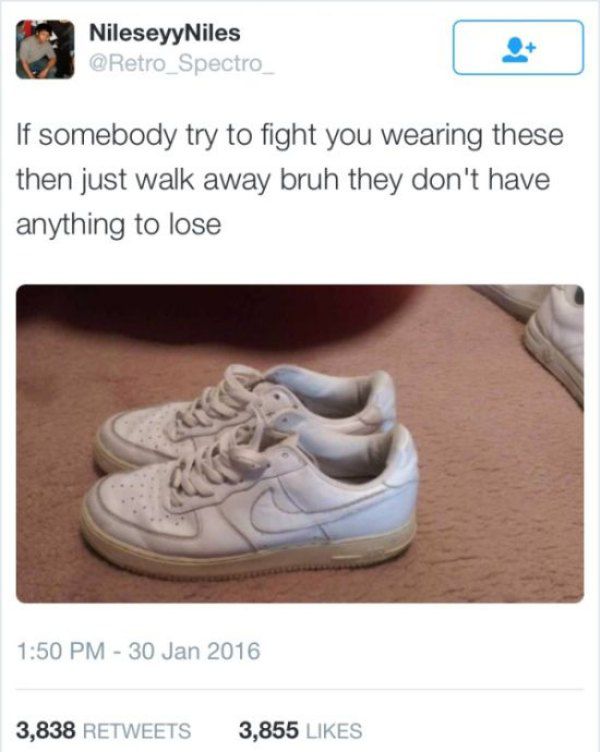 black af1 meme - NileseyyNiles If somebody try to fight you wearing these then just walk away bruh they don't have anything to lose 3,838 3,855
