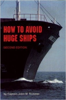 avoid huge ships book - How To Avoid Huge Ships Second Edition by Captain John W Trimmer