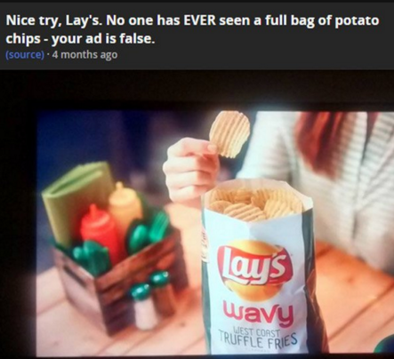full bag of potato chips bag ad - Nice try, Lay's. No one has Ever seen a full bag of potato chips your ad is false. source 4 months ago Lays wavy Truffle Fries West Coasts