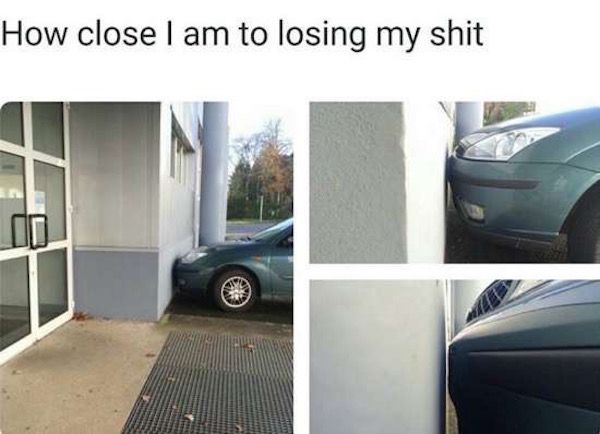 close i am meme - How close I am to losing my shit