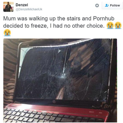 pornhub laptop meme - Denzel Denzel Michaeluk Mum was walking up the stairs and Pornhub decided to freeze, I had no other choice.