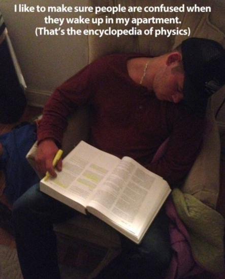 troll pranks - I to make sure people are confused when they wake up in my apartment. That's the encyclopedia of physics