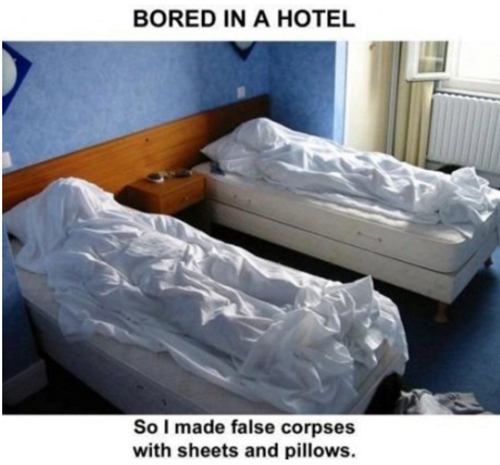 funny hotel - Bored In A Hotel So I made false corpses with sheets and pillows.