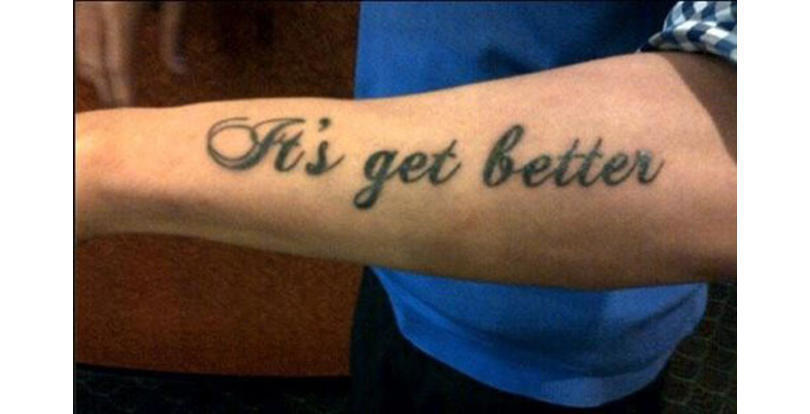misspelled tattoos - Its get better