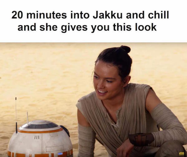 star wars memes rey memes - 20 minutes into Jakku and chill and she gives you this look