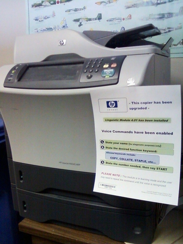 Make your coworkers look like fools for speaking aloud to the copier.