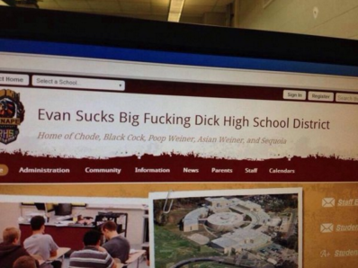 high school website hacked - Home Select a School Nare Evan Sucks Big Fucking Dick High School District Home of Chode, Black Cock, Poop Weiner, Asian Weiner, and sepa H5 Administration Community Information News Parents Sal Calendars A Studer