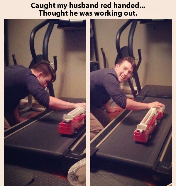 men never grow up meme - Caught my husband red handed... Thought he was working out.