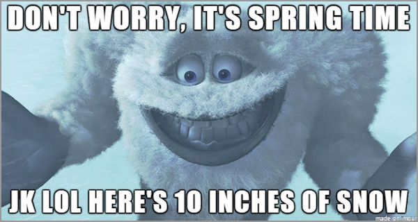 snow in april funny - Don'T Worry, It'S Spring Time Jk Lol Here'S 10 Inches Of Snow made o ur