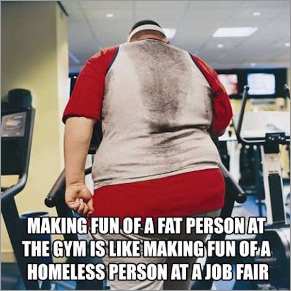 making fun of a fat person - Making Fun Of A Fat Personat The Gym Is Making Fun Of A Homeless Person At A Job Fair