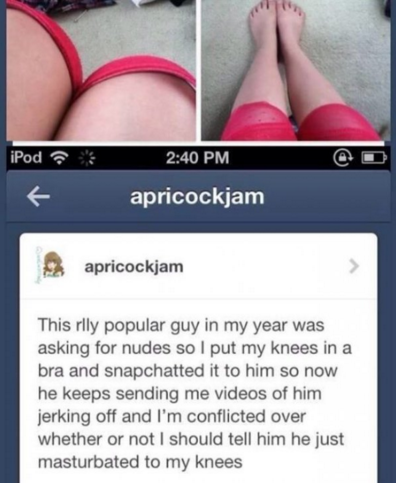 optical illusion bra on knees prank - iPod apricockjam apricockjam This rlly popular guy in my year was asking for nudes so I put my knees in a bra and snapchatted it to him so now he keeps sending me videos of him jerking off and I'm conflicted over whet