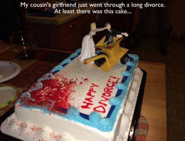 My cousin's girlfriend just went through a long divorce. At least there was this cake... Happy Divorce!