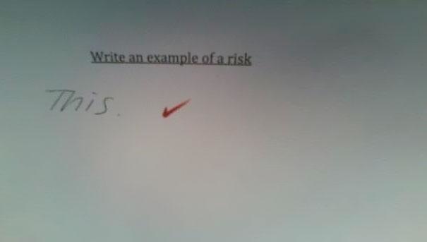 funny test answers - Write an example of a risk