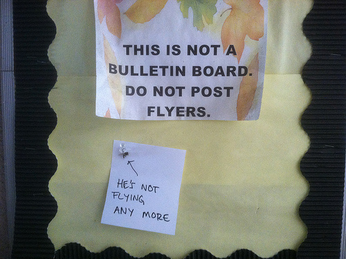 sarcastic replies - This Is Not A Bulletin Board. Do Not Post Flyers. He'S Not Flying Any More