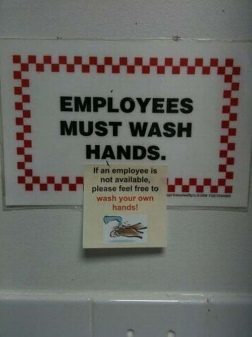 funny vandalism - Employees Must Wash Hands. If an employee is not available, please feel free to wash your own hands!