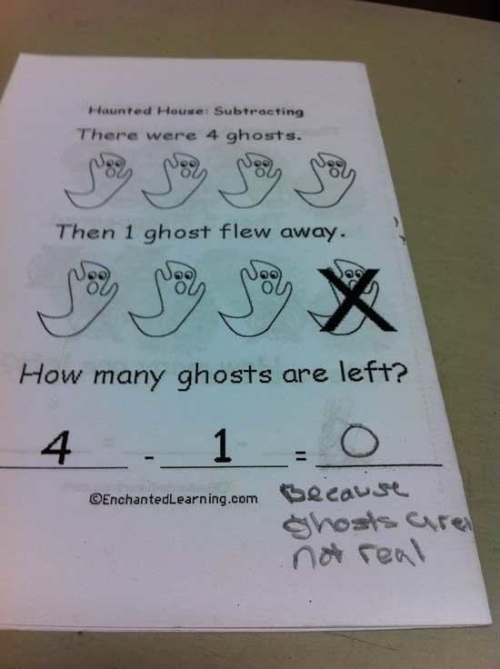 funny kid test answers - Haunted House Subtracting There were 4 ghosts. Then 1 ghost flew away. How many ghosts are left? 4 .com Because Ghosts are not real EnchantedLearning.com