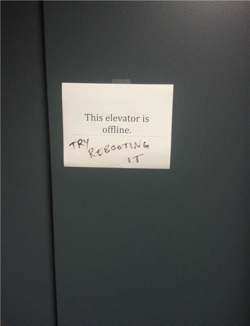 good sarcastic responses - This elevator is offline. Try Rebooting It