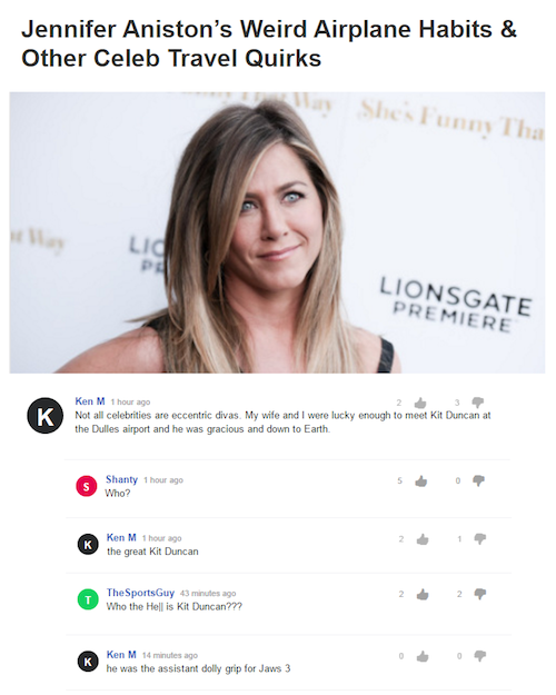 ken m kit duncan - Jennifer Aniston's Weird Airplane Habits & Other Celeb Travel Quirks Shuha Lid Lionsgate Premiere Ken M 1 hour ago Not all celebrities are eccentric divas. My wife and I were lucky enough to meet Kit Duncan at the Dulles airport and he 