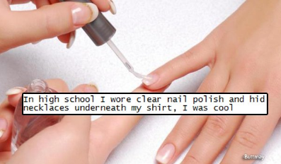 rebel nails with clear polish - In high school I wore clear nail polish and hid necklaces underneath my shirt, I was cool