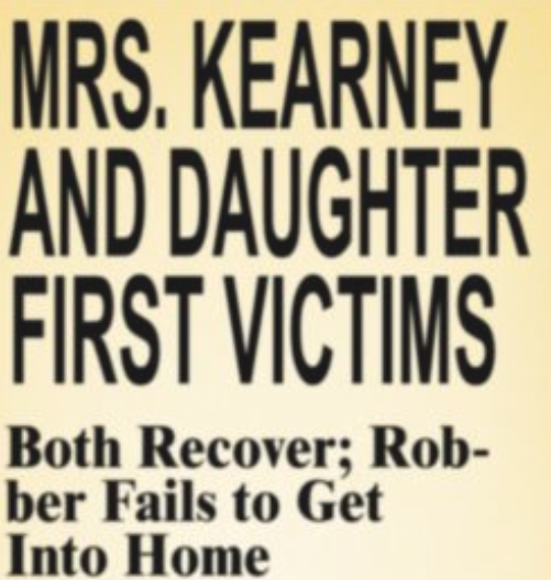 human behavior - Mrs. Kearney And Daughter First Victims Both Recover; Rob ber Fails to Get Into Home