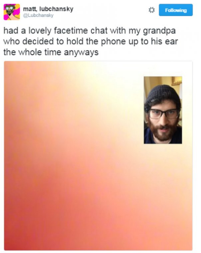 jaw - matt, lubchansky ing had a lovely facetime chat with my grandpa who decided to hold the phone up to his ear the whole time anyways