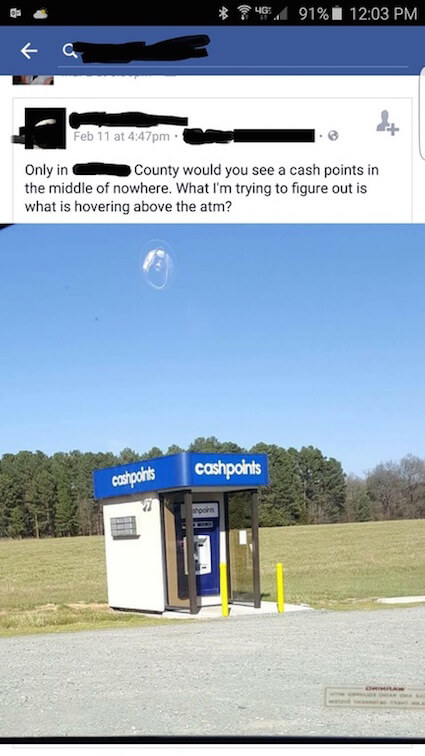 stupid facebook posts - 46. 91% Feb 11 at pm Only in County would you see a cash points in the middle of nowhere. What I'm trying to figure out is what is hovering above the atm? cashpoints cashpohts