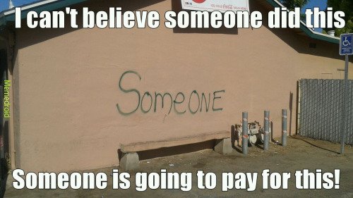 bad luck wall - Tcan't believe someone did this Memedroid SomeONE Someone is going to pay for this!