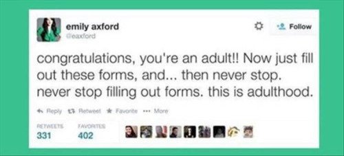 bad luck web page - emily axford adord congratulations, you're an adult!! Now just fill out these forms, and... then never stop. never stop filling out forms. this is adulthood. Faconte More 331 Favorite 402