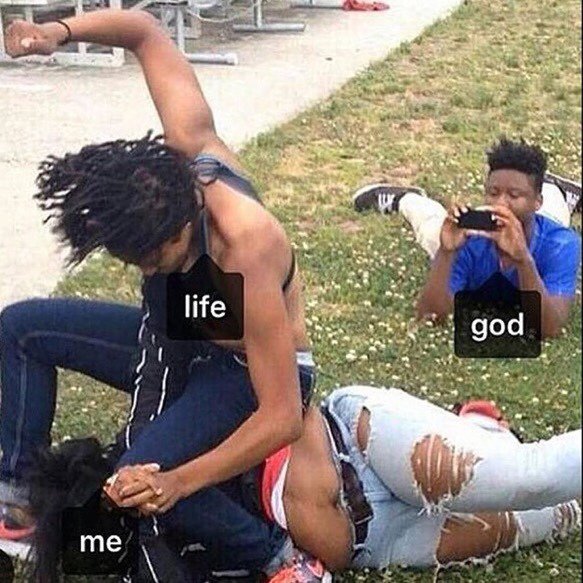 me life god meme - life god me