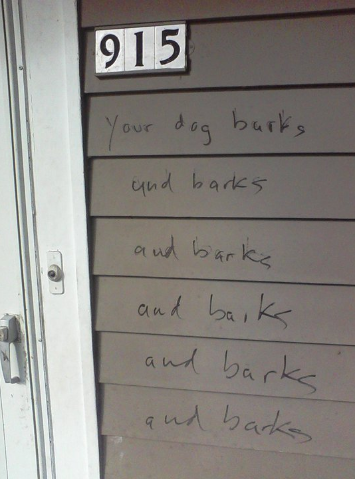 passive aggressive neighbours - 915 Your dog barks and barks and barks and backs and barks and backs