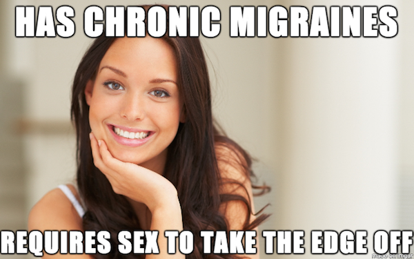 good girl gina memes - Has Chronic Migraines Requires Sex To Take The Edge Off