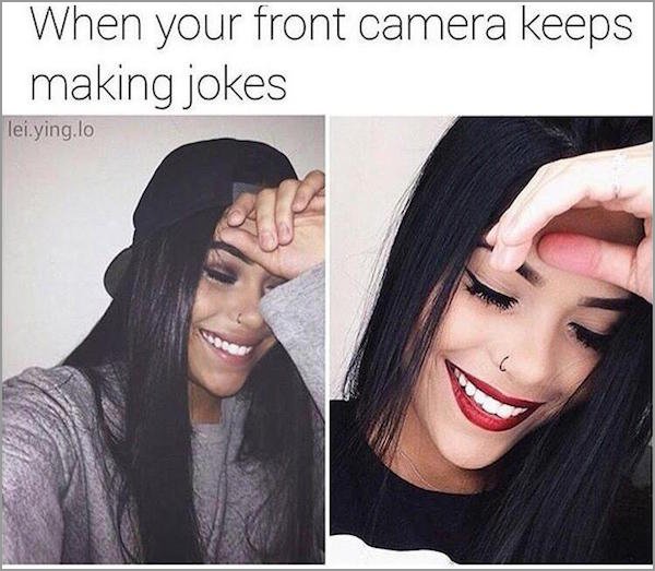 funny front camera - When your front camera keeps making jokes lei.ying lo