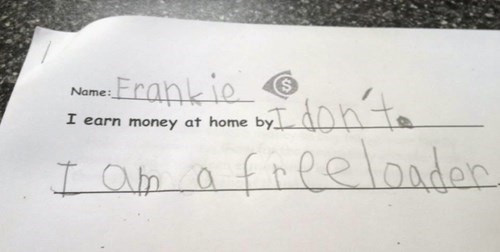 funny kids test answers - Name Frankie I earn money at home by I am a freeloader