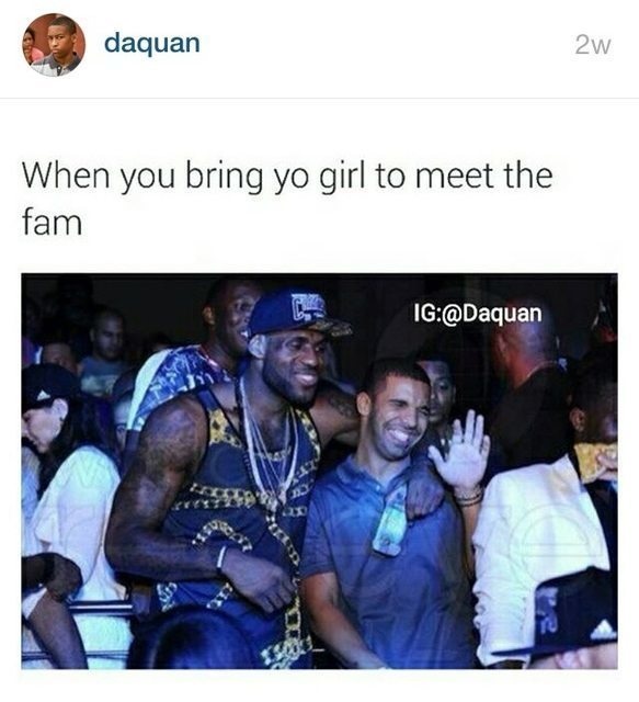 relationship meme of drake cleveland daquan 2w When you bring yo girl to meet the fam Ig