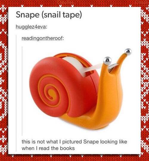 tumblr - snape snail tape - Snape snail tape hugglez4eva readingontheroof sum this is not what I pictured Snape looking when I read the books Vvv