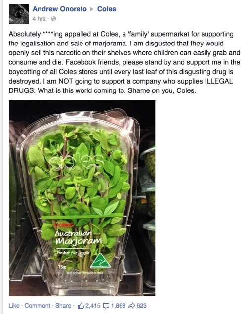 marjoram coles - Coles Andrew Onorato 4 hrs. Absolutely ing appalled at Coles, a family' supermarket for supporting the legalisation and sale of marjorama. I am disgusted that they would openly sell this narcotic on their shelves where children can easily