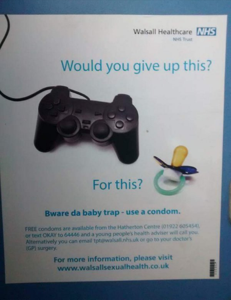 nhs would you give up - Walsall Healthcare Nhs Nhs Trust Would you give up this? For this? Bware da baby trap use a condom. Free condoms are available from the Hatherton Centre 01922 6054541 or text Okay to 64446 and a young people's health adviser will c