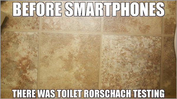 meme - Before Smartphones There Was Toilet Rorschach Testing